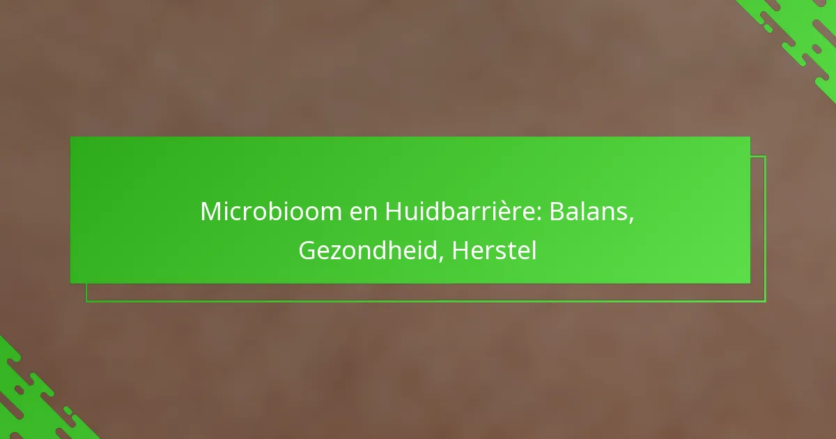 Microbioom en Huidbarrière: Balans, Gezondheid, Herstel
